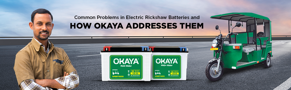 Common Problems in Electric Rickshaw Batteries and How Okaya Addresses Them