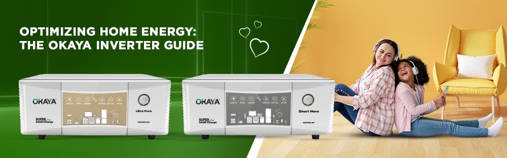 Optimizing Home Energy: The Okaya Inverter Guide