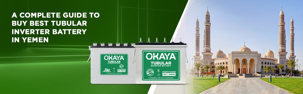 A Complete Guide to Buy Best Tubular Inverter Battery in Yemen