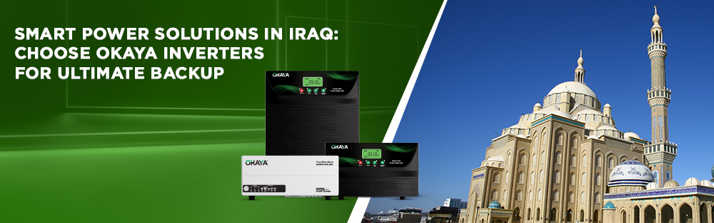 Smart Power Solutions in Iraq: Choose Okaya Inverters for Ultimate Backup
