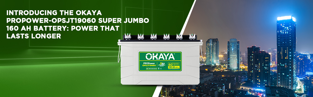 Introducing the OKAYA PROPower-OPSJT19060 Super Jumbo 160 Ah Battery: Power That Lasts Longer
