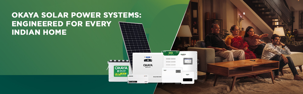 Okaya Solar Power Systems Engineered for Every Indian Home