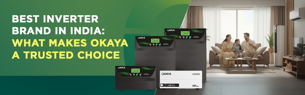 Best Inverter Brand in India: What Makes Okaya a Trusted Choice