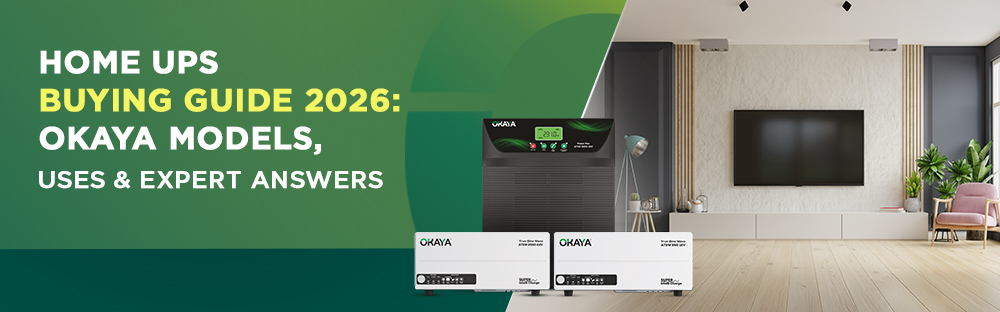 Home UPS Buying Guide 2026: Okaya Models, Uses & Expert Answers