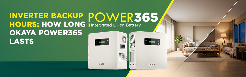 Inverter Backup Hours: How Long Okaya POWER365 Lasts
